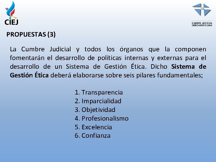 PROPUESTAS (3) La Cumbre Judicial y todos los órganos que la componen fomentarán el