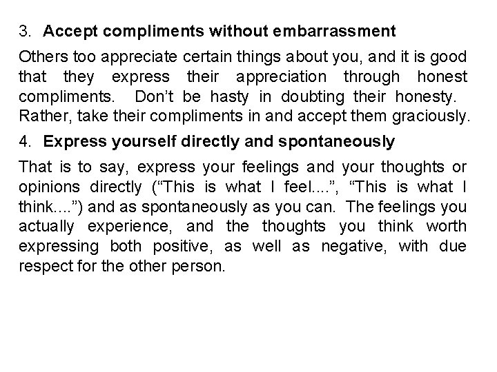 3. Accept compliments without embarrassment Others too appreciate certain things about you, and it