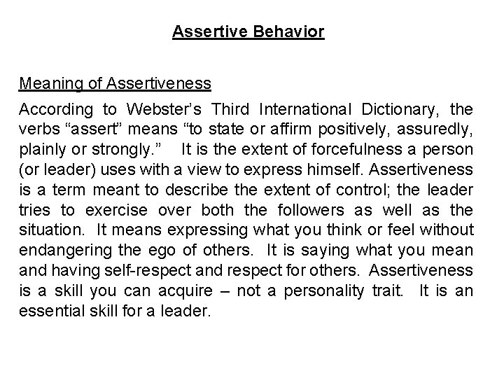 Assertive Behavior Meaning of Assertiveness According to Webster’s Third International Dictionary, the verbs “assert”