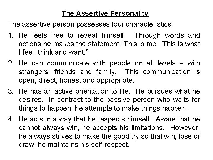The Assertive Personality The assertive person possesses four characteristics: 1. He feels free to