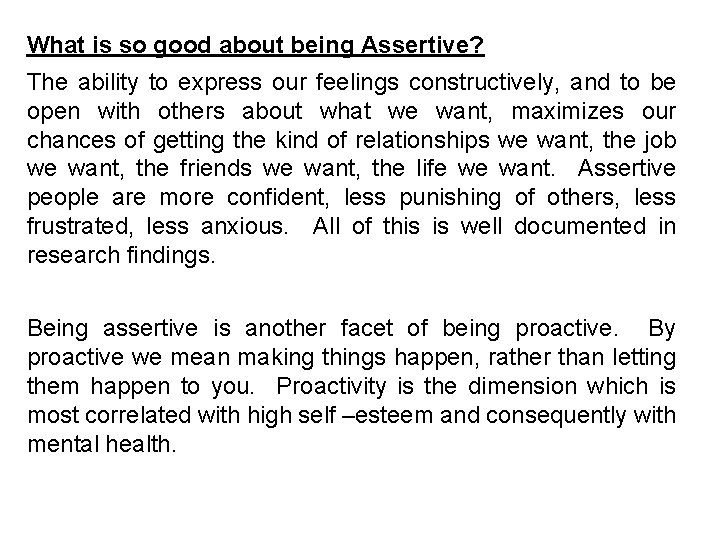 What is so good about being Assertive? The ability to express our feelings constructively,