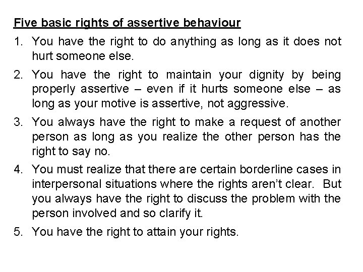 Five basic rights of assertive behaviour 1. You have the right to do anything