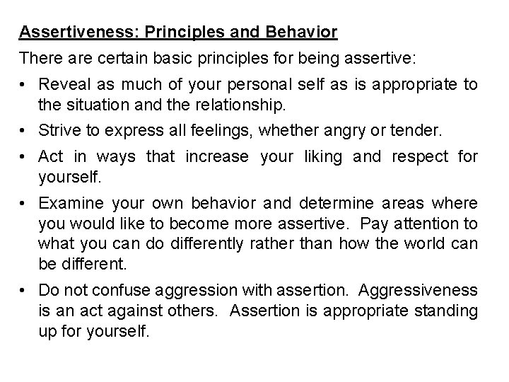 Assertiveness: Principles and Behavior There are certain basic principles for being assertive: • Reveal