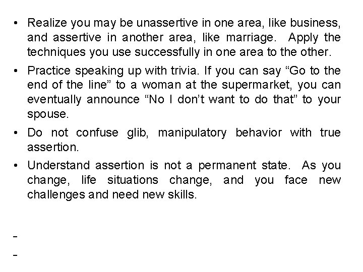  • Realize you may be unassertive in one area, like business, and assertive