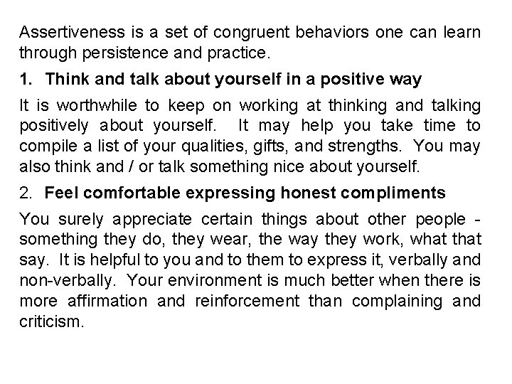 Assertiveness is a set of congruent behaviors one can learn through persistence and practice.