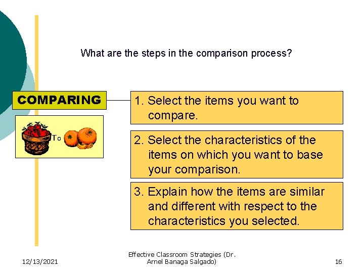 What are the steps in the comparison process? COMPARING To 1. Select the items