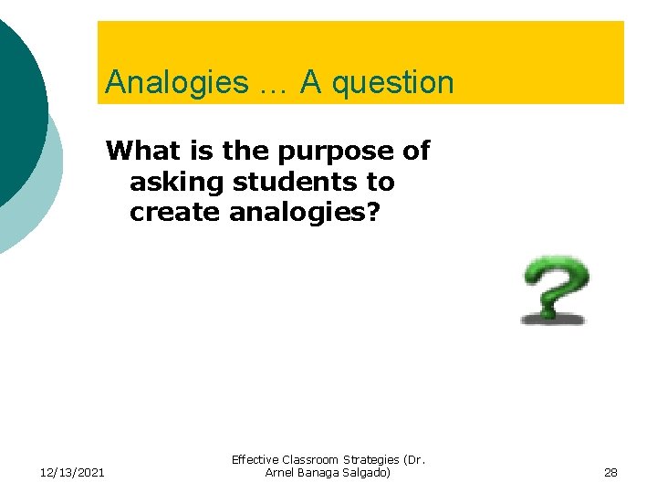 Analogies … A question What is the purpose of asking students to create analogies?