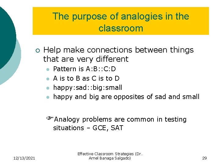 The purpose of analogies in the classroom ¡ Help make connections between things that