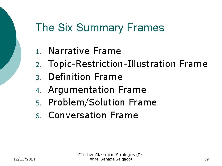 The Six Summary Frames 1. 2. 3. 4. 5. 6. 12/13/2021 Narrative Frame Topic-Restriction-Illustration