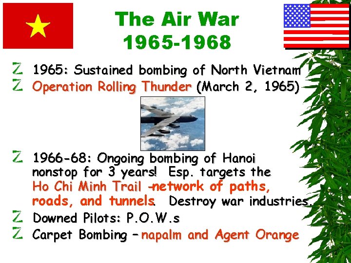 The Air War 1965 -1968 z 1965: Sustained bombing of North Vietnam z Operation