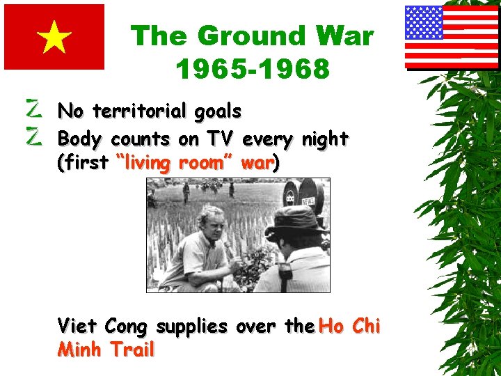 The Ground War 1965 -1968 z No territorial goals z Body counts on TV