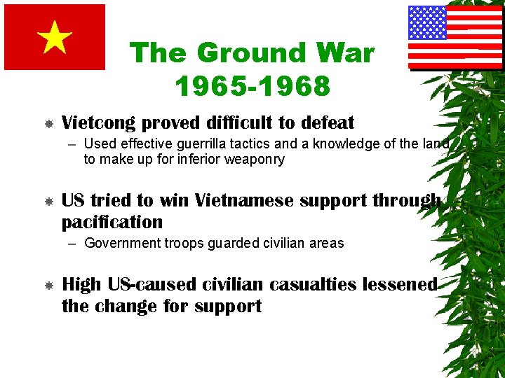 The Ground War 1965 -1968 Vietcong proved difficult to defeat – Used effective guerrilla