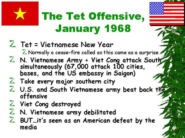 The Tet Offensive, January 1968 z Tet = Vietnamese New Year z Normally a