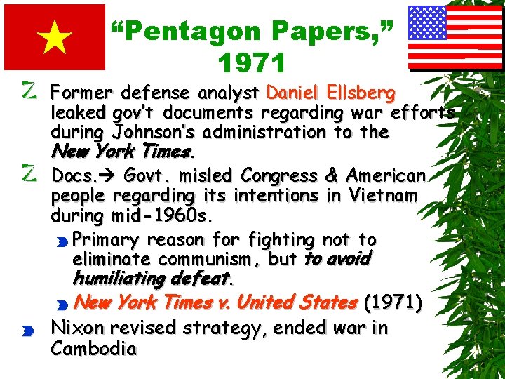 “Pentagon Papers, ” 1971 z Former defense analyst Daniel Ellsberg leaked gov’t documents regarding