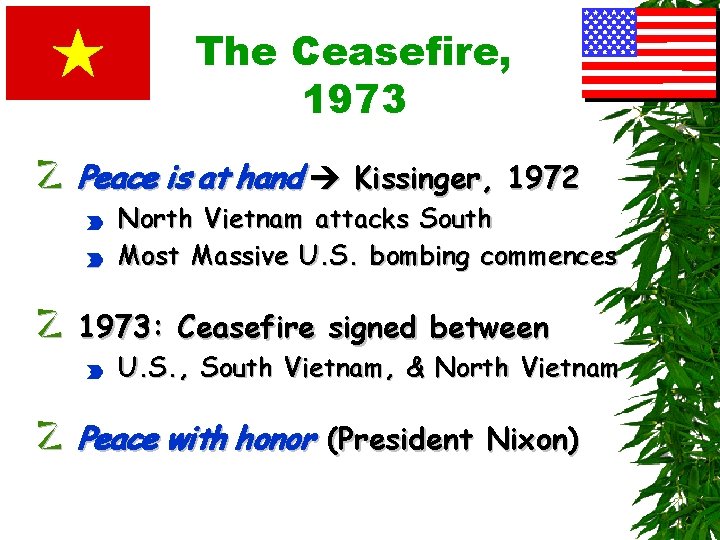 The Ceasefire, 1973 z Peace is at hand Kissinger, 1972 P P North Vietnam
