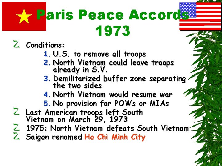 Paris Peace Accords 1973 z Conditions: 1. U. S. to remove all troops 2.