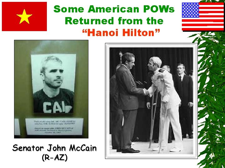 Some American POWs Returned from the “Hanoi Hilton” Senator John Mc. Cain (R-AZ) 