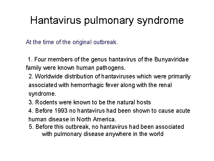 Hantavirus pulmonary syndrome At the time of the original outbreak. 1. Four members of