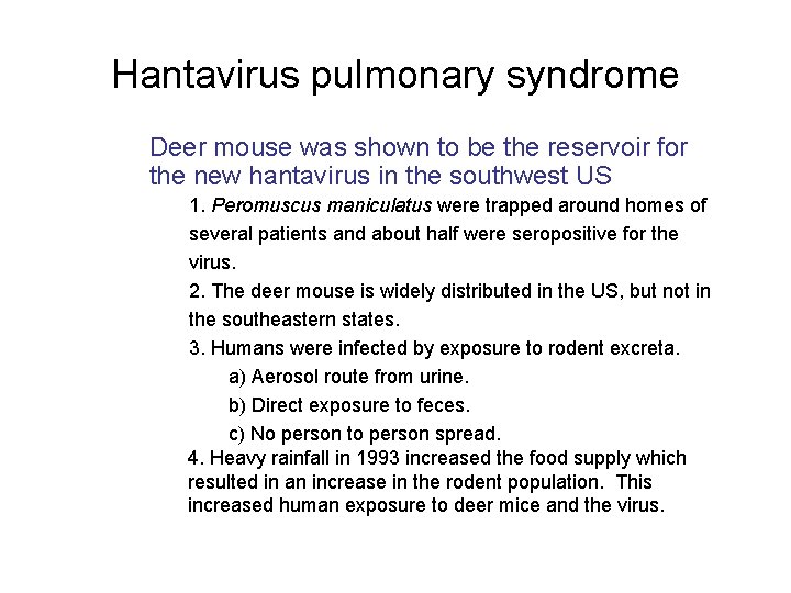 Hantavirus pulmonary syndrome Deer mouse was shown to be the reservoir for the new