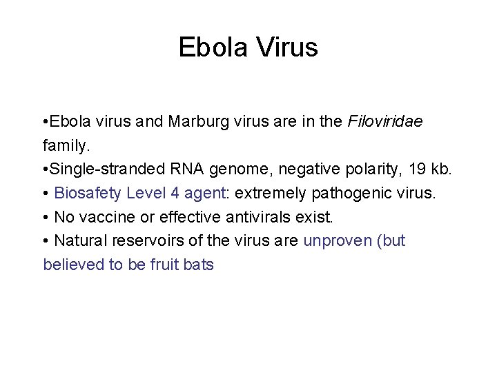 Ebola Virus • Ebola virus and Marburg virus are in the Filoviridae family. •