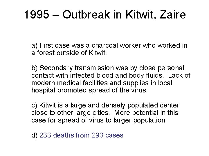 1995 – Outbreak in Kitwit, Zaire a) First case was a charcoal worker who