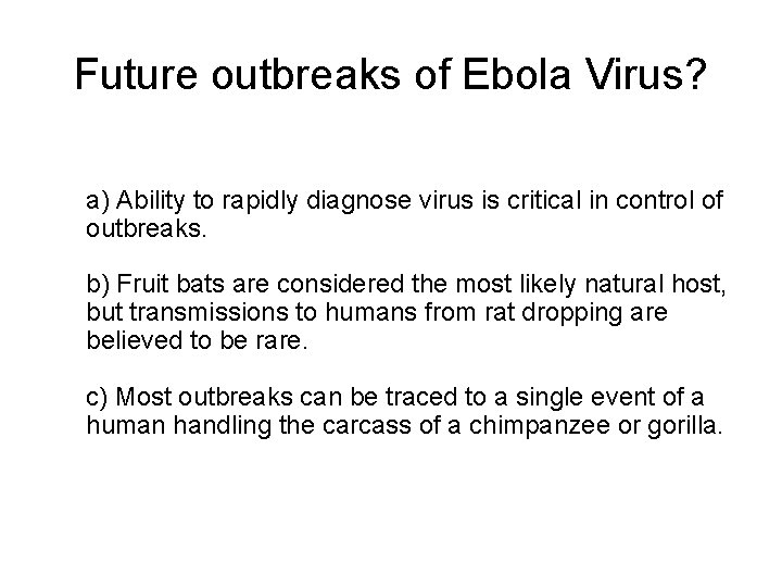 Future outbreaks of Ebola Virus? a) Ability to rapidly diagnose virus is critical in