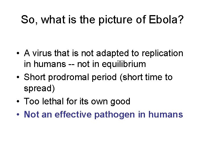 So, what is the picture of Ebola? • A virus that is not adapted