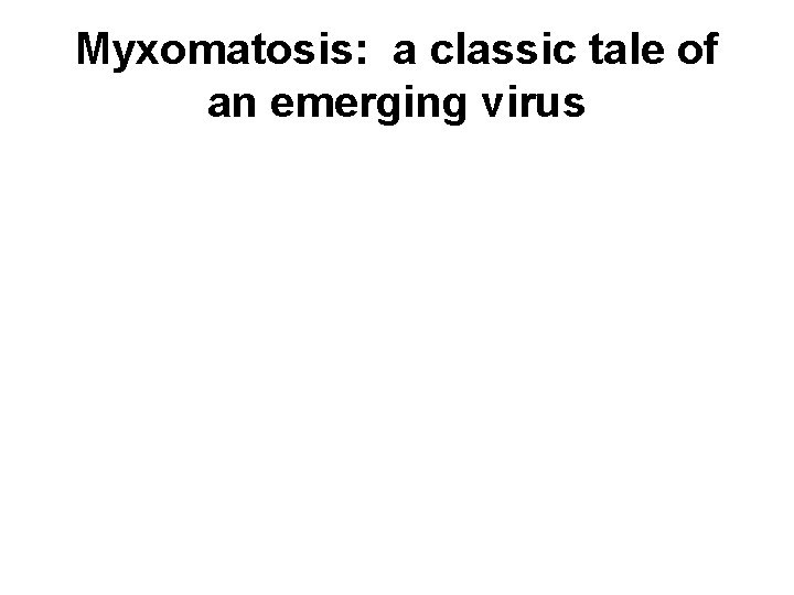 Myxomatosis: a classic tale of an emerging virus 