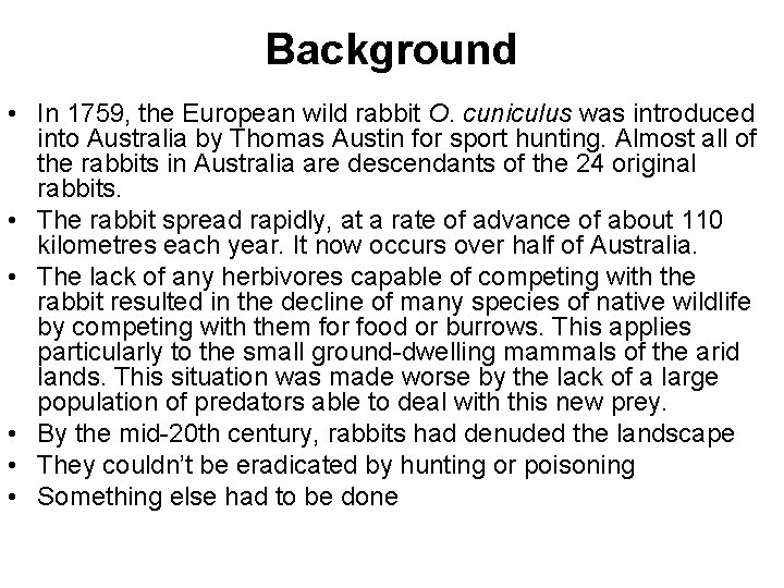 Background • In 1759, the European wild rabbit O. cuniculus was introduced into Australia