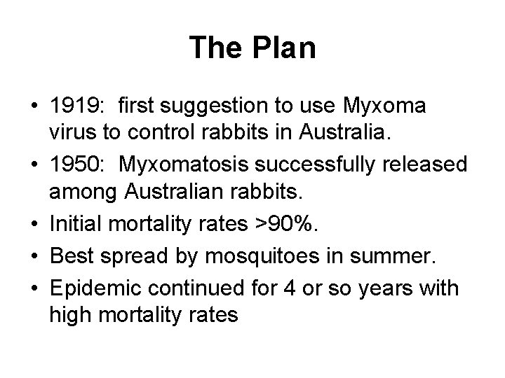 The Plan • 1919: first suggestion to use Myxoma virus to control rabbits in