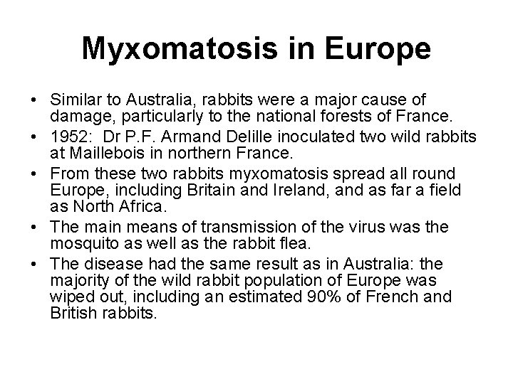 Myxomatosis in Europe • Similar to Australia, rabbits were a major cause of damage,