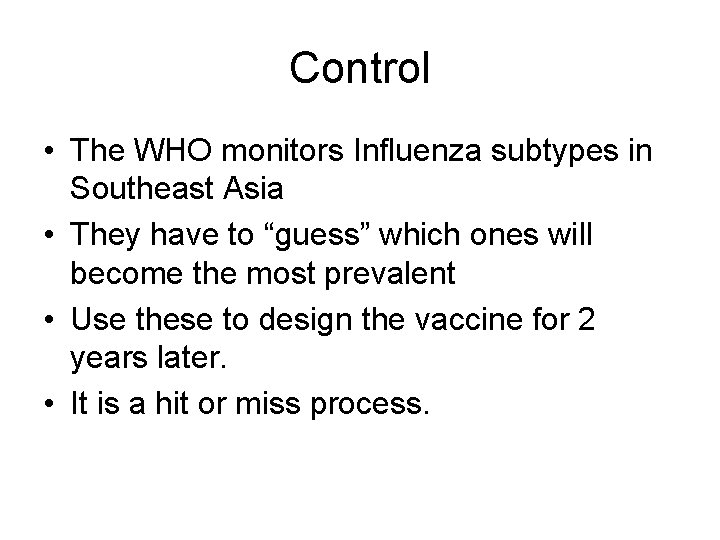 Control • The WHO monitors Influenza subtypes in Southeast Asia • They have to