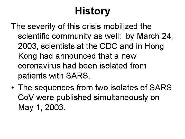 History The severity of this crisis mobilized the scientific community as well: by March