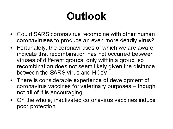 Outlook • Could SARS coronavirus recombine with other human coronaviruses to produce an even