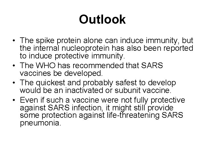Outlook • The spike protein alone can induce immunity, but the internal nucleoprotein has