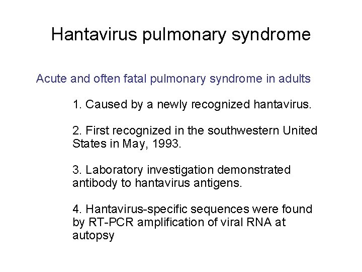 Hantavirus pulmonary syndrome Acute and often fatal pulmonary syndrome in adults 1. Caused by
