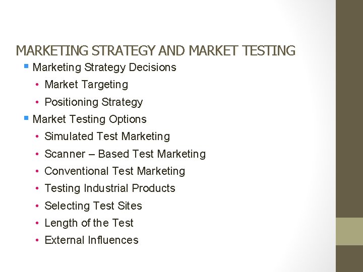 MARKETING STRATEGY AND MARKET TESTING § Marketing Strategy Decisions • Market Targeting • Positioning