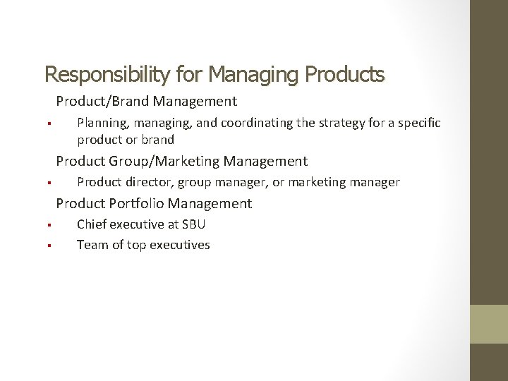 Responsibility for Managing Products Product/Brand Management § Planning, managing, and coordinating the strategy for