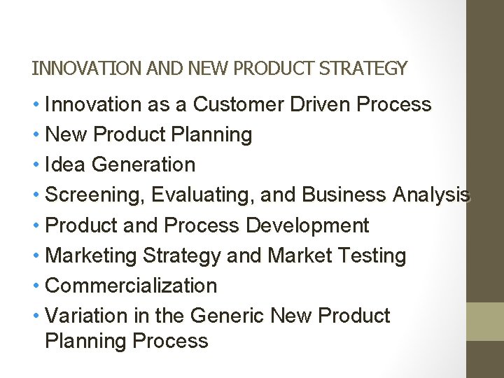 INNOVATION AND NEW PRODUCT STRATEGY • Innovation as a Customer Driven Process • New