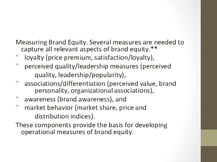 Measuring Brand Equity. Several measures are needed to capture all relevant aspects of brand