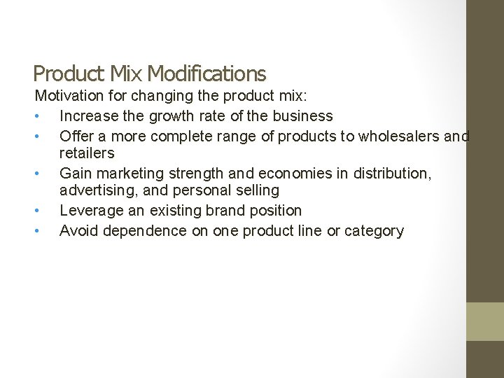 Product Mix Modifications Motivation for changing the product mix: • Increase the growth rate