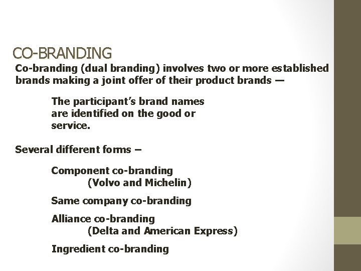 CO-BRANDING Co-branding (dual branding) involves two or more established brands making a joint offer