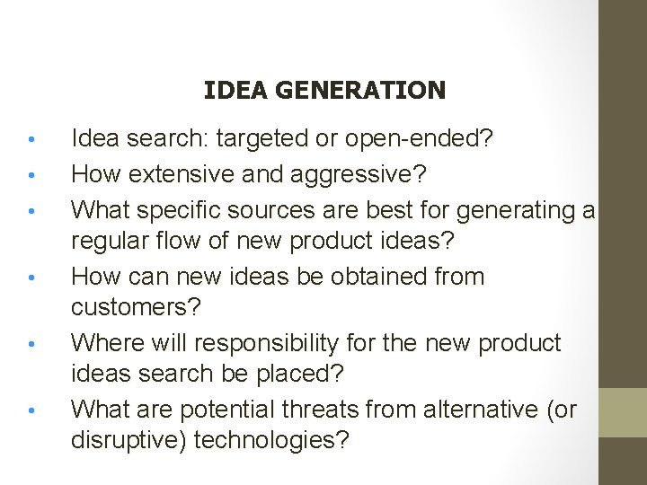 IDEA GENERATION • • • Idea search: targeted or open-ended? How extensive and aggressive?