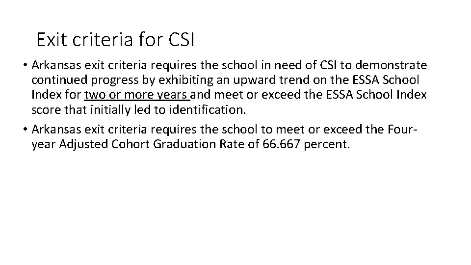 Exit criteria for CSI • Arkansas exit criteria requires the school in need of