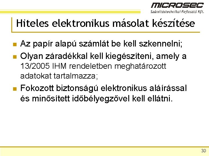 Hiteles elektronikus másolat készítése n n Az papír alapú számlát be kell szkennelni; Olyan