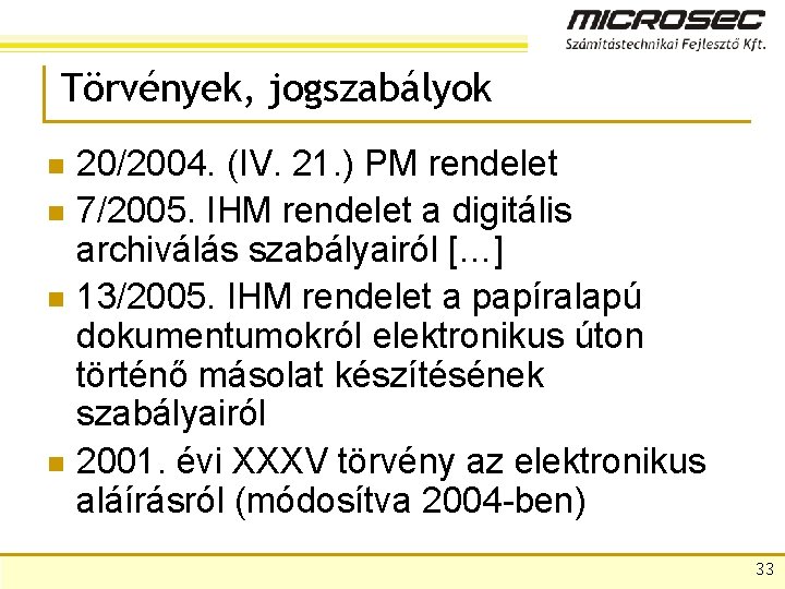 Törvények, jogszabályok n n 20/2004. (IV. 21. ) PM rendelet 7/2005. IHM rendelet a