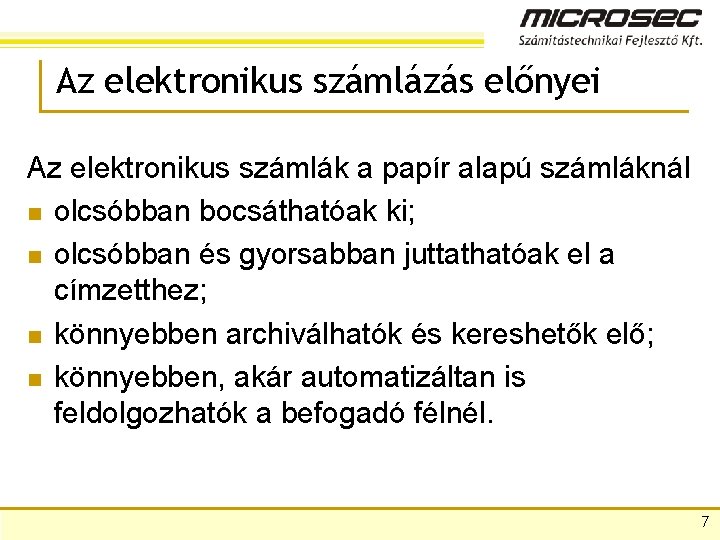 Az elektronikus számlázás előnyei Az elektronikus számlák a papír alapú számláknál n olcsóbban bocsáthatóak