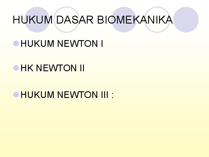 HUKUM DASAR BIOMEKANIKA l HUKUM NEWTON I l HK NEWTON II l HUKUM NEWTON