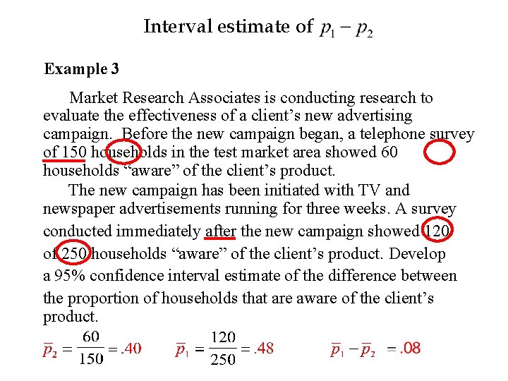 Interval estimate of Example 3 Market Research Associates is conducting research to evaluate the