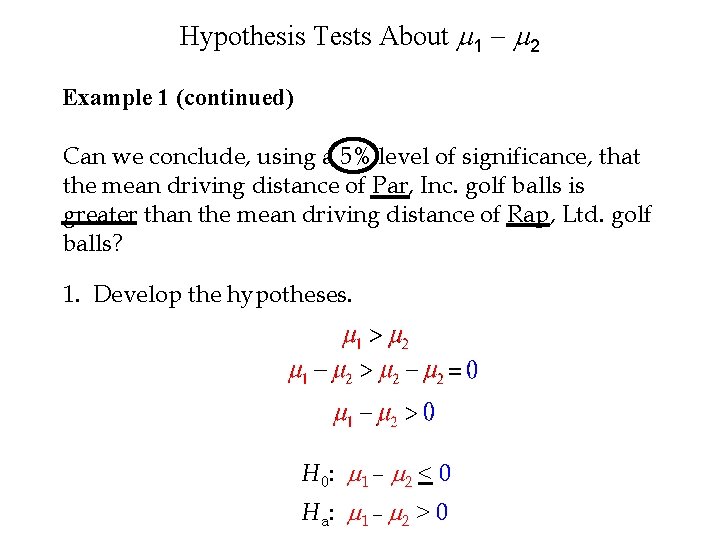 Hypothesis Tests About 1 - 2 Example 1 (continued) Can we conclude, using a